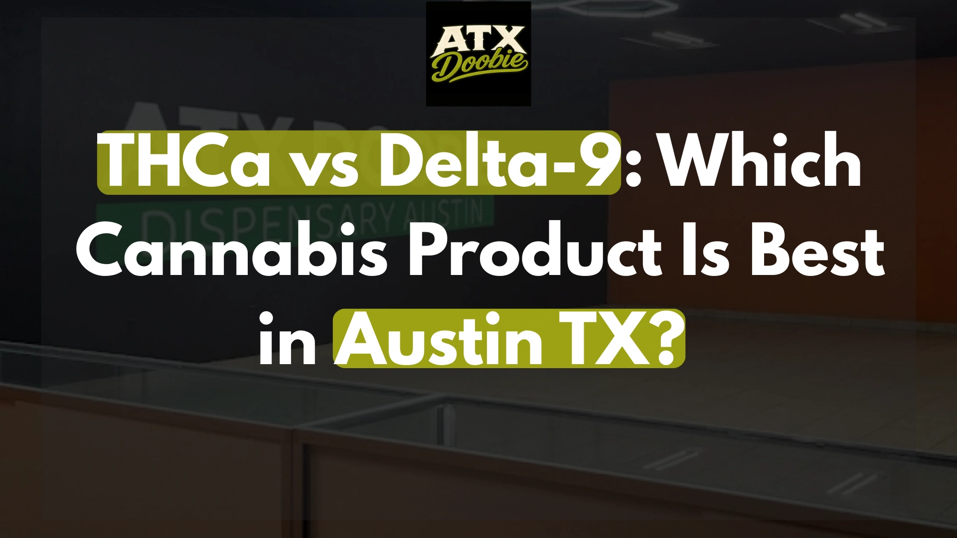 THCa vs Delta-9 Which Cannabis Product Is Best in Austin TX